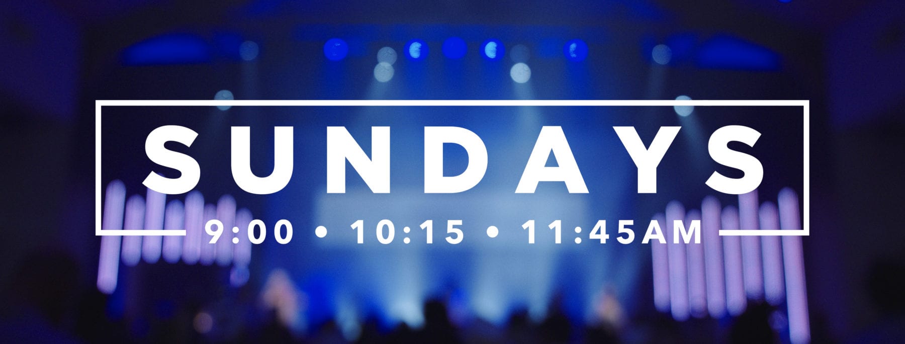 Sundays 9:00 = 10:15 - 11:45AM