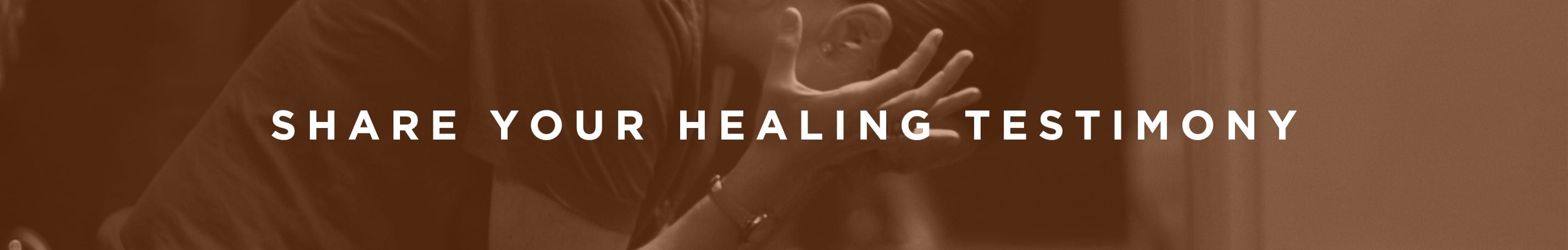 Share Your Healing Testimony